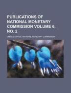 Publications of National Monetary Commission Volume 6, No. 2 di United States Commission edito da Rarebooksclub.com