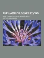 The Hamrick Generations; Being A Genealogy Of The Hamrick Family di Stephen Collis Jones edito da Theclassics.us