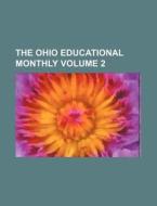 The Ohio Educational Monthly Volume 2 di Books Group edito da Rarebooksclub.com