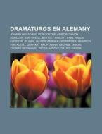 Dramaturgs En Alemany: Johann Wolfgang V di Font Wikipedia edito da Books LLC, Wiki Series