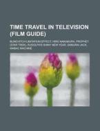 Time Travel In Television: Time Travel T di Source Wikipedia edito da Books LLC, Wiki Series