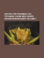 Archiv for Pharmaci Og Technisk Chemi Med Deres Grundvidenskaber Volume 7 di Books Group edito da Rarebooksclub.com
