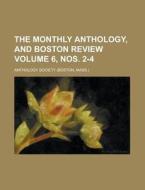 The Monthly Anthology, and Boston Review Volume 6, Nos. 2-4 di Anthology Society edito da Rarebooksclub.com