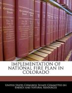 Implementation Of National Fire Plan In Colorado edito da Bibliogov