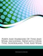 Ports And Harbours Of Tyne And Wear, Inc di Hephaestus Books edito da Hephaestus Books