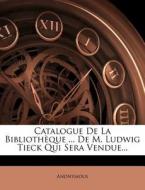Catalogue De La Biblioth Que ... De M. L di Anonymous edito da Nabu Press