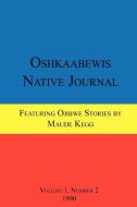 Oshkaabewis Native Journal (Vol. 1, No. 2) di Anton Treuer, John Nichols, Maude Kegg edito da Lulu.com
