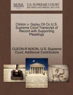 Clinton V. Gypsy Oil Co U.s. Supreme Court Transcript Of Record With Supporting Pleadings di Cleon R Nixon, Additional Contributors edito da Gale Ecco, U.s. Supreme Court Records