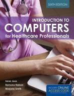 Introduction to Computers for Healthcare Professionals di Irene Joos edito da Jones and Bartlett