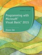 Programming with Microsoft Visual Basic 2015 di Diane Zak edito da Cengage Learning, Inc