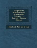 Fragmenta Historicorum Arabicorum, Volume 2 - Primary Source Edition edito da Nabu Press