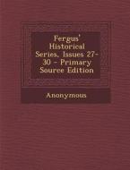 Fergus' Historical Series, Issues 27-30 - Primary Source Edition di Anonymous edito da Nabu Press