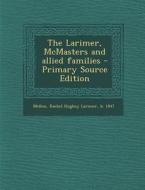 The Larimer, McMasters and Allied Families di Rachel Hughey Larimer Mellon edito da Nabu Press