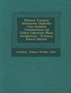 Platonis Timaeus: Interprete Chalcidio Cum Eiusdem Commentario Ad Fidem Librorum Manu Scriptorum di Johann Wrobel, Plato edito da Nabu Press