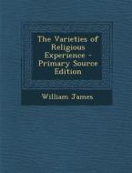 The Varieties of Religious Experience di William James edito da Nabu Press
