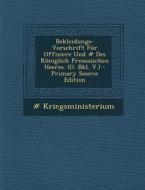Bekleidungs-Vorschrift Fur Offiziere Und # Des Koniglich Preussischen Heeres. (O. Bkl. V.) - Primary Source Edition di #. Kriegsministerium edito da Nabu Press