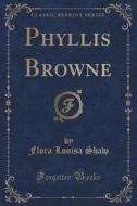 Phyllis Browne (classic Reprint) di Flora Louisa Shaw edito da Forgotten Books