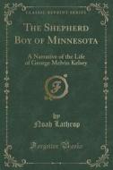 The Shepherd Boy Of Minnesota di Noah Lathrop edito da Forgotten Books