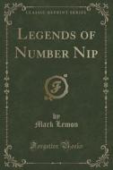 Legends Of Number Nip (classic Reprint) di Mark Lemon edito da Forgotten Books