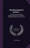 The Elocutionist's Annual ... di J W Shoemaker edito da Palala Press