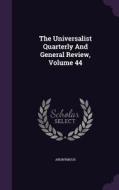 The Universalist Quarterly And General Review, Volume 44 di Anonymous edito da Palala Press