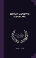 Mexico Magnetic Southland di Sydney a Clark edito da Palala Press