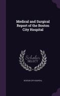Medical And Surgical Report Of The Boston City Hospital edito da Palala Press