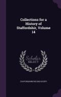 Collections For A History Of Staffordshir, Volume 14 edito da Palala Press