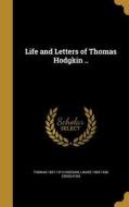 LIFE & LETTERS OF THOMAS HODGK di Thomas 1831-1913 Hodgkin, Louise 1850-1936 Creighton edito da WENTWORTH PR