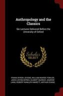 Anthropology And The Classics: Six Lectures Delivered Before The University Of Oxford di Frank Byron Jevons, William Warde Fowler, John Linton Myres edito da Andesite Press