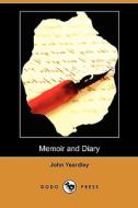 Memoir And Diary (dodo Press) di John Yeardley edito da Dodo Press