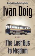 Last Bus to Wisdom di Ivan Doig edito da THORNDIKE PR