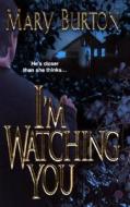 I'm Watching You di Mary Burton edito da Kensington Publishing