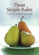 Three Simple Rules That Will Change the World di Rueben P. Job edito da Abingdon Press