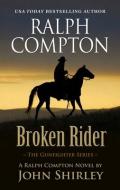 Ralph Compton Broken Rider di John Shirley edito da THORNDIKE PR