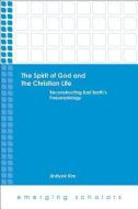 The Spirit of God and the Christian Life di JinHyok Kim edito da Fortress Press,U.S.