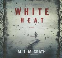 White Heat di M. J. McGrath edito da Blackstone Audiobooks