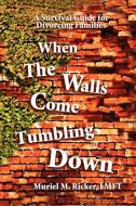 When the Walls Come Tumbling Down di Muriel M. Ricker edito da Xlibris