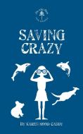 Saving Crazy: The Wild Place Adventure Series di Karen Hood-Caddy edito da DUNDURN PR LTD