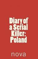 Diary of a Serial Killer: Poland di Nova edito da Createspace