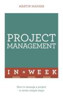 Project Management In A Week di Martin Manser edito da John Murray Press