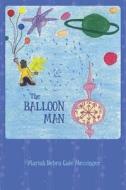 The Balloon Man di Mariah Debra Gale Messinger edito da Createspace