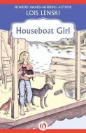 Houseboat Girl di Lois Lenski edito da OPEN ROAD MEDIA