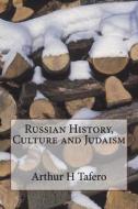 Russian History, Culture and Judaism di Arthur H. Tafero edito da Createspace
