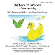 Different Words - Same Meaning Tagalog Trade Version di MR Douglas J. Alford, Mrs Pakaket Alford edito da Createspace