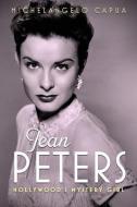 Jean Peters: Hollywood's Mystery Girl di Michelangelo Capua edito da UNIV PR OF MISSISSIPPI