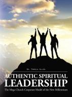 Authentic Spiritual Leadership di Pamela Allen edito da AuthorHouse