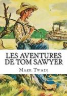 Les Aventures de Tom Sawyer di Mark Twain edito da Createspace