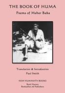 The Book of Huma: Poems of Meher Baba di Paul Smith edito da Createspace