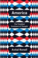 America: The Troubled Continent Of Thought di Avital Ronell edito da John Wiley And Sons Ltd